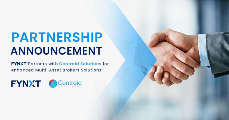 FYNXT Partners with Centroid Solutions for enhanced Multi-Asset Brokers Solutions